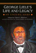 George Liele's Life and Legacy: An Unsung Hero (The James N. Griffith Endowed Series in Baptist Studies)