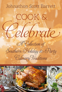 Cook & Celebrate: A Collection of Southern Holiday & Party Culinary Traditions (Food and the American South)
