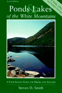 Ponds and Lakes of the White Mountains: A Four-Season Guide for Hikers and Anglers