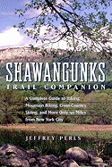 'Shawangunks Trail Companion: A Complete Guide to Hiking, Mountain Biking, Cross-Country Skiing, and More Only 90 Miles from New York City'