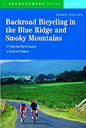 Backroad Bicycling in the Blue Ridge and Smoky Mountains: 27 Rides for Touring and Mountain Bikes from North Georgia to Southwest Virginia