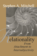 Relationality: From Attachment to Intersubjectivity (Relational Perspectives Book Series)