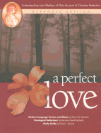 A Perfect Love: Understanding John Wesley's ''A Plain Account of Christian Perfection