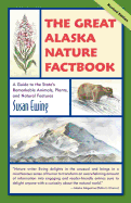 'The Great Alaska Nature Factbook: A Guide to the State's Remarkable Animals, Plants, and Natural Features'