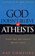 God Doesn't Believe In Atheists: Proof That The Athiest Doesn't Exist