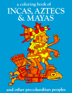 Incas Aztecs & Mayas Color Bk