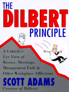 The Dilbert Principle: A Cubicle's-Eye View of Bos