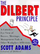The Dilbert Principle: A Cubicle's-Eye View of Bos