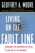 Living on the Fault Line : Managing for Shareholder Value in the Age of the Internet