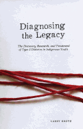 'Diagnosing the Legacy: The Discovery, Research, and Treatment of Type 2 Diabetes in Indigenous Youth'