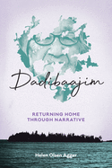Dadibaajim: Returning Home through Narrative (Critical Studies in Native History, 22)