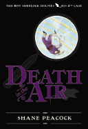 Death in the Air: The Boy Sherlock Holmes, His Second Case