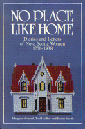 No Place Like Home: Diaries and Letters of Nova Scotia Women 1771-1938
