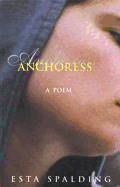 Anchoress: A Poem