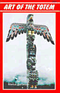 Art of the Totem: Totem Poles of the Northwest Co