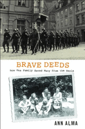 Brave Deeds: How One Family Saved Many People from the Nazis