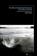 The More Easily Kept Illusions: The Poetry of Al Purdy (Laurier Poetry)