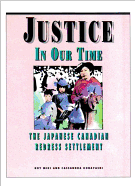 Justice in Our Time: The Japanese Canadian Redress Settlement