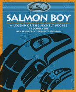 Salmon Boy: A Legend of the Sechelt People (Legends of the Sechelt Nation)
