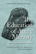 The Education of Augie Merasty: A Residential School Memoir - New Edition (The Regina Collection, 16)