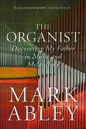 'The Organist: Fugues, Fatherhood, and a Fragile Mind'
