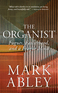 'The Organist: Fugues, Fatherhood, and a Fragile Mind'