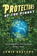 Protectors of the Planet: Environmental Trailblaz