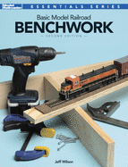 Basic Model Railroad Benchwork, 2nd Edition (Essentials)