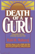 Death of a Guru: A Remarkable True Story of one Man's Search for Truth