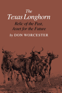 The Texas Longhorn: Relic of the Past, Asset for the Future (Volume 8)
