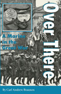 Over There: A Marine in the Great War (Volume 1) (C. A. Brannen Series)