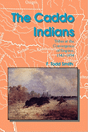 'The Caddo Indians: Tribes at the Convergence of Empires, 1542-1854'