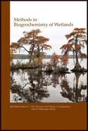 Methods in Biogeochemistry of Wetlands (SSSA Book Series)
