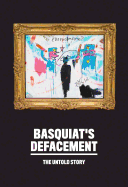 Basquiat's 'Defacement': The Untold Story