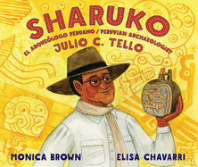 Sharuko: El Arque├â┬│logo Peruano Julio C. Tello / Peruvian Archaeologist Julio C. Tello (Spanish and English Edition)