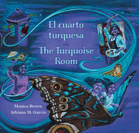 The Turquoise Room / El Cuarto Turquesa (English and Spanish Edition)