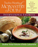 Twelve Months of Monastery Soups: International Favorites by D'Avila-Latourrette, Brother Victor-Antoine (1996) Hardcover
