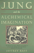 Jung and the Alchemical Imagination (Jung on the Hudson Book)