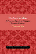 The Sian Incident: A Pivotal Point in Modern Chinese History (Michigan Monographs In Chinese Studies)