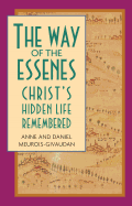 The Way of the Essenes: Christ's Hidden Life Remem