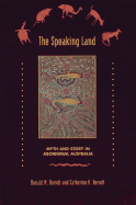 The Speaking Land: Myth and Story in Aboriginal Australia