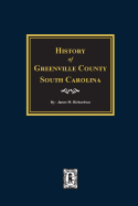 'Greenville County, South Carolina, History Of.'