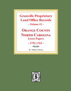 Granville Proprietary Land Office Records: Orange County, North Carolina. (Volume #1): Loose Papers, 1752-1763