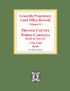 Granville Proprietary Land Office Records: Orange County, North Carolina. (Volume #2): Deeds and Surveys, 1752-1760