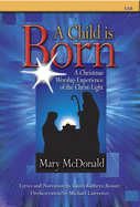A Child Is Born: A Christmas Worship Experience of the Christ-Light
