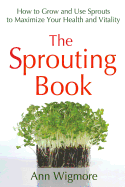 The Sprouting Book: How to Grow and Use Sprouts t