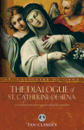 The Dialogue of St. Catherine Of Siena: A Conversation With God On Living Your Spiritual Life To The Fullest (Tan Classics)