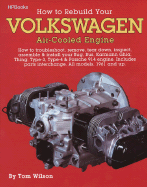 'How to Rebuild Your Volkswagen Air-Cooled Engine: How to Troubleshoot, Remove, Tear Down, Inspect, Assemble & Install Your Bug, Bus, Karmann Ghia, Thi'
