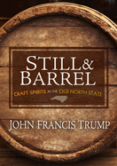 Still & Barrel: Craft Spirits in the Old North State