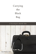 Carrying the Black Bag: A Neurologist├óΓé¼Γäós Bedside Tales